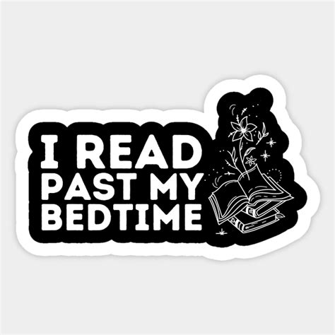 I Read Past My Bedtime I Read Past My Bedtime Sticker Teepublic