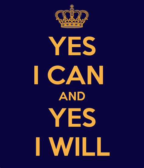 Yes I Can And Yes I Will Yes I Can Yes I Will I Can