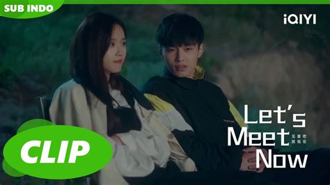 Zi Qian Dan Ji Qiu Ngobrol Larut Malam Let S Meet Now Clip EP11