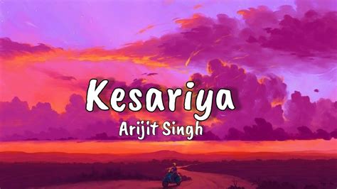 Kesariya Lyrics Arijit Singh Rushabh Editz Youtube