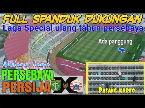 Jelang Laga Special Ulang Tahun Persebaya Vs Persija Stadion Gbt Full