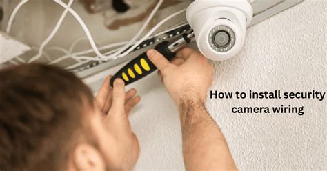 How To Install Security Camera Wiring