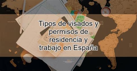 Tipos De Visados Y Permisos De Residencia Y Trabajo En Espa A Grupo