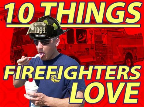 10 Things Firefighters Love Uniform Stories Firefighter Love Firefighter Fire Life