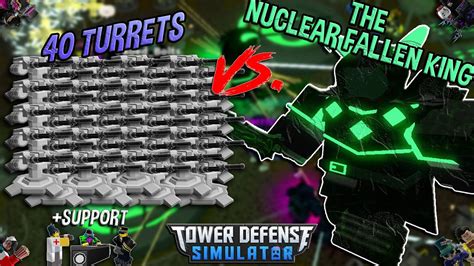 40 Turrets Vs The Nuclear Fallen King Tower Defense Simulator Roblox Youtube