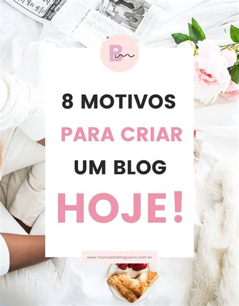 Manual Da Blogueira Dicas Para Blogueiras Empreededoras 8 Motivos