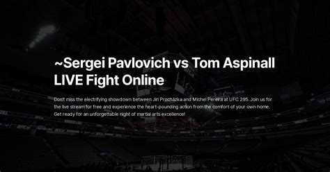 ~Sergei Pavlovich vs Tom Aspinall LIVE Fight Online