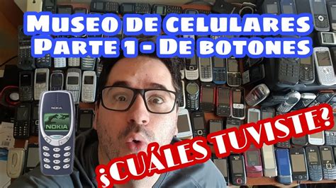 Museo De Celulares ¿cuáles De Estos Tuviste Parte 1 Gran Colección