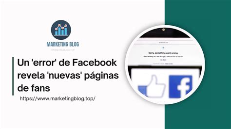 Un Error De Facebook Revela Nuevas Páginas De Fans