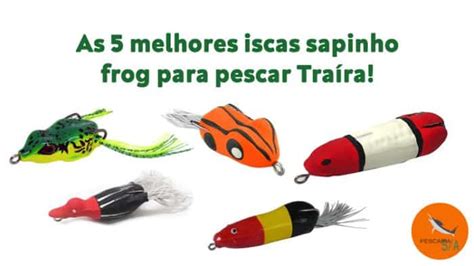 As Melhores Iscas Sapinho Frog Para Pescar Tra Ra Pescaria S A