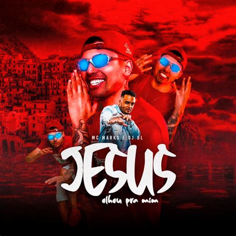 Jesus Olhou pra Mim música e letra de MC Marks DJ BL Spotify