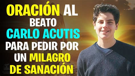 Oración al Beato CARLO ACUTIS para pedir por un MILAGRO DE SANACIÓN