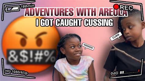 Adventures With Areola I Got Caught Cussing Youtube