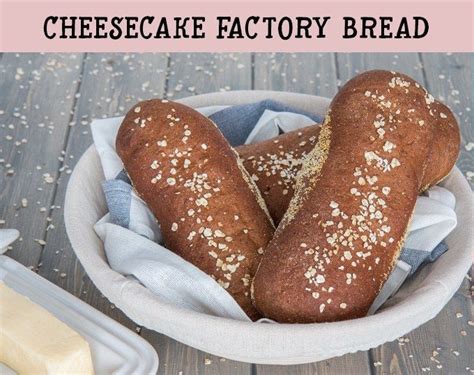 The Cheesecake Factory Bread Perfect Copycat Recipe In 2020 Cheesecake Factory Bread