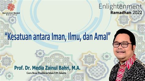 Kesatuan Antara Iman Ilmu Dan Amal Prof Dr Media Zainul Bahri