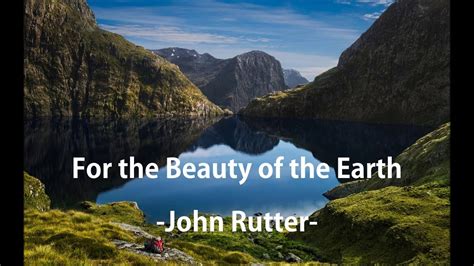 John Rutter For The Beauty Of The Earth Lyrics Youtube