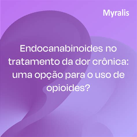 Educa Myralis Endocanabinoides No Tratamento Da Dor Crônica Uma