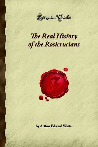 The Real History Of The Rosicrucians Forgotten Books Amazon Co Uk