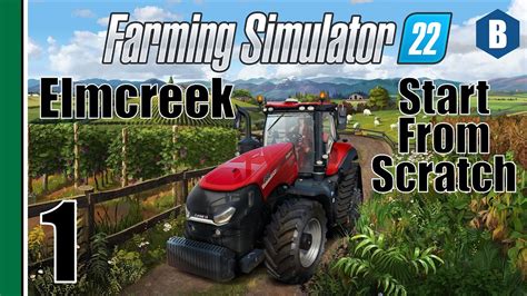 Farming Simulator 22 Start From Scratch Elmcreek Map Part 1 Fs22 Lets Play Youtube