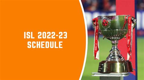 Isl 2022 23 Schedule Fixtures Date Time Venue And Playoff Format