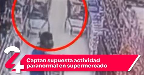 Captan Supuesta Actividad Paranormal En Supermercado Noticias Siete