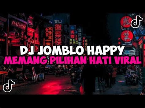 Dj Jomblo Happy Memang Pilihan Hati By Rizki Yete Jedag Jedug Mengkane