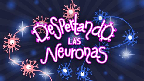 Despertando Las Neuronas Despertando Las Neuronas YouTube