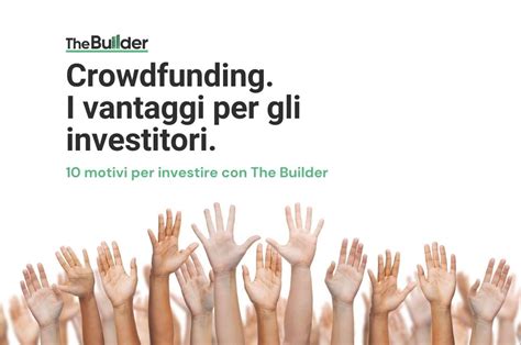 Quali Sono I Vantaggi Del Crowdfunding Immobiliare Per Gli Investitori