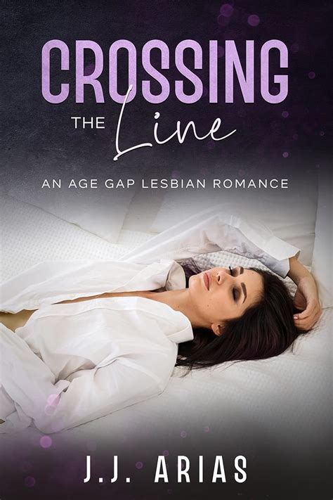 Crossing The Line An Age Gap Lesbian Romance Kindle Edition By Arias J J Literature