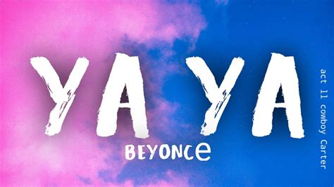 Beyoncé Ya Ya Lyrics Youtube