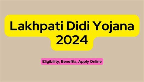 Lakhpati Didi Yojana Eligibility Benefits Apply Online