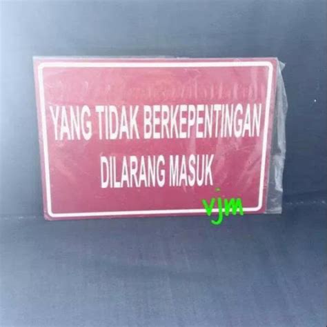 Jual Plat Acrylic Tulisan Yang Tidak Berkepentingan Dilarang Masuk