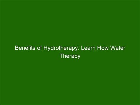 Benefits Of Hydrotherapy Learn How Water Therapy Can Help You Heal