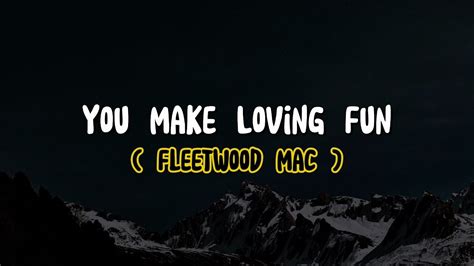 Fleetwood Mac You Make Loving Fun Lyrics Youtube