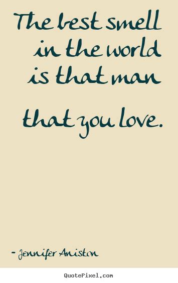 Design Picture Quotes About Love The Best Smell In The World Is That