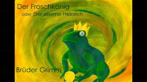 Der Froschkönig Oder Der Eiserne Heinrich Brüder Grimm Youtube