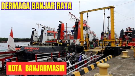 Dermaga Banjar Raya Kota Banjarmasin YouTube