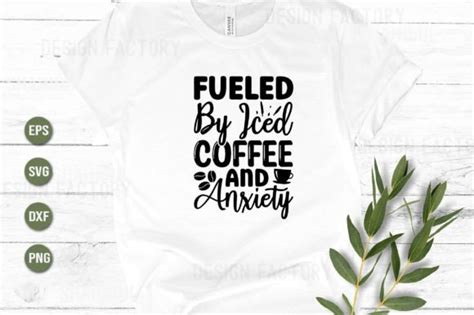 Fueled By Iced Coffee And Anxiety Svg Graphic By Design Factory · Creative Fabrica