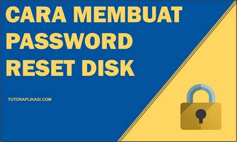 Cara Membuat Password Reset Disk Windows 7 8 10 TutorAplikasi