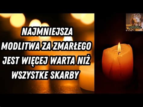 NAJMNIEJSZA MODLITWA ZA ZMARŁEGO JEST WIĘCEJ WARTA NIŻ WSZYSTKE SKARBY