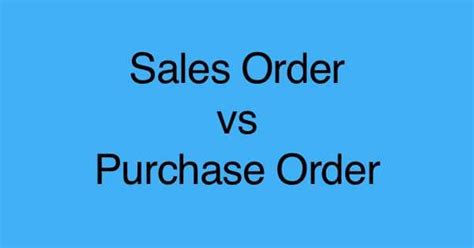 Sales Order Vs Purchase Order Key Differences Unveiled