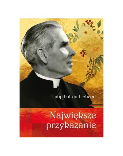 Najwi Ksze Przykazanie Abp Fulton J Sheen Sklep Wolno Ciowy Dom