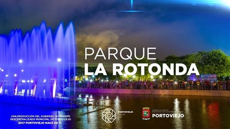 Inauguraci N Del Parque La Rotonda Portoviejo Youtube