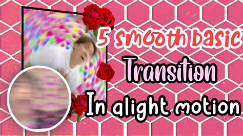 5 Smooth Basic Transition On Alight Motion Easy Alight Motion