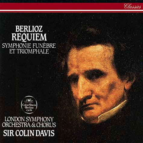 Play Berlioz Requiem Symphonie Fun Bre Et Triomphale By Sir Colin