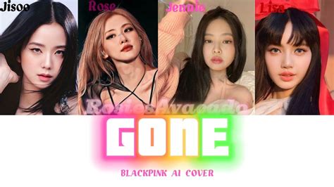 How Would BLACKPINK Sing Gone By Rose Blackpink Gone Rose Lisa