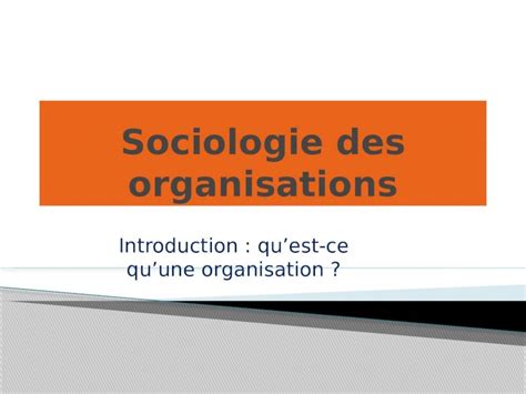 Ppt Introduction Quest Ce Quune Organisation La Sociologie Des