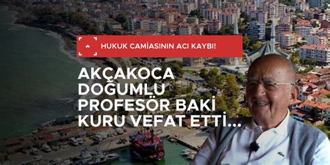 AKÇAKOCA DOĞUMLU PROF BAKİ KURU VEFAT ETTİ Akçakoca Haberleri