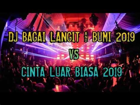 DJ FUNKOT BAGAI LANGIT BUMI 2019 VS CINTA LUAR BIASA 2019 KENCENG