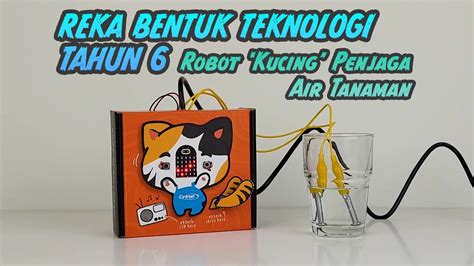 Rbt Reka Bentuk Teknologi Tahun 6 Robot Kucing Penjaga Air Tanaman